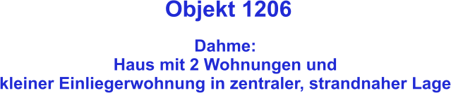Objekt 1206  Dahme:  Haus mit 2 Wohnungen und kleiner Einliegerwohnung in zentraler, strandnaher Lage